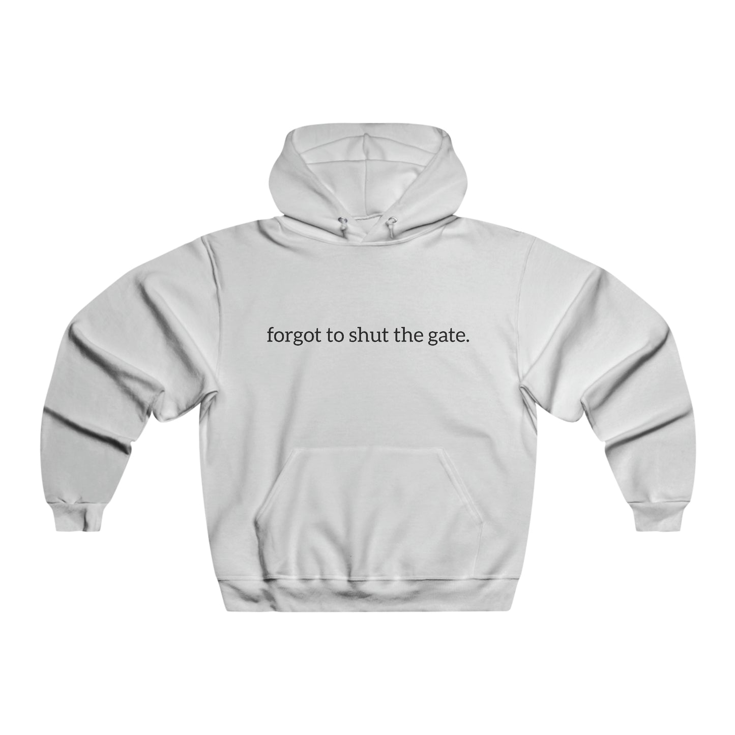 Forgot to shut the gate. Men's NUBLEND® Hooded Sweatshirt