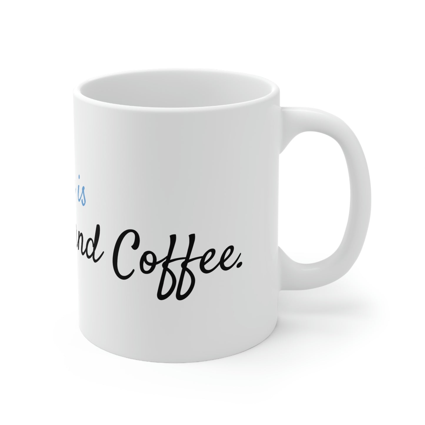 My Dog and Coffee Ceramic Mug 11oz