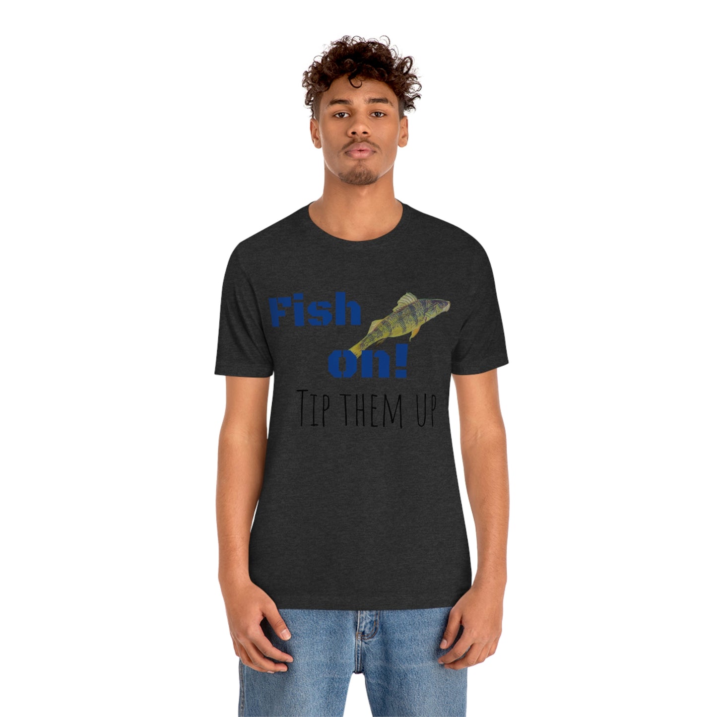 Fish on - Unisex Jersey Short Sleeve Tee