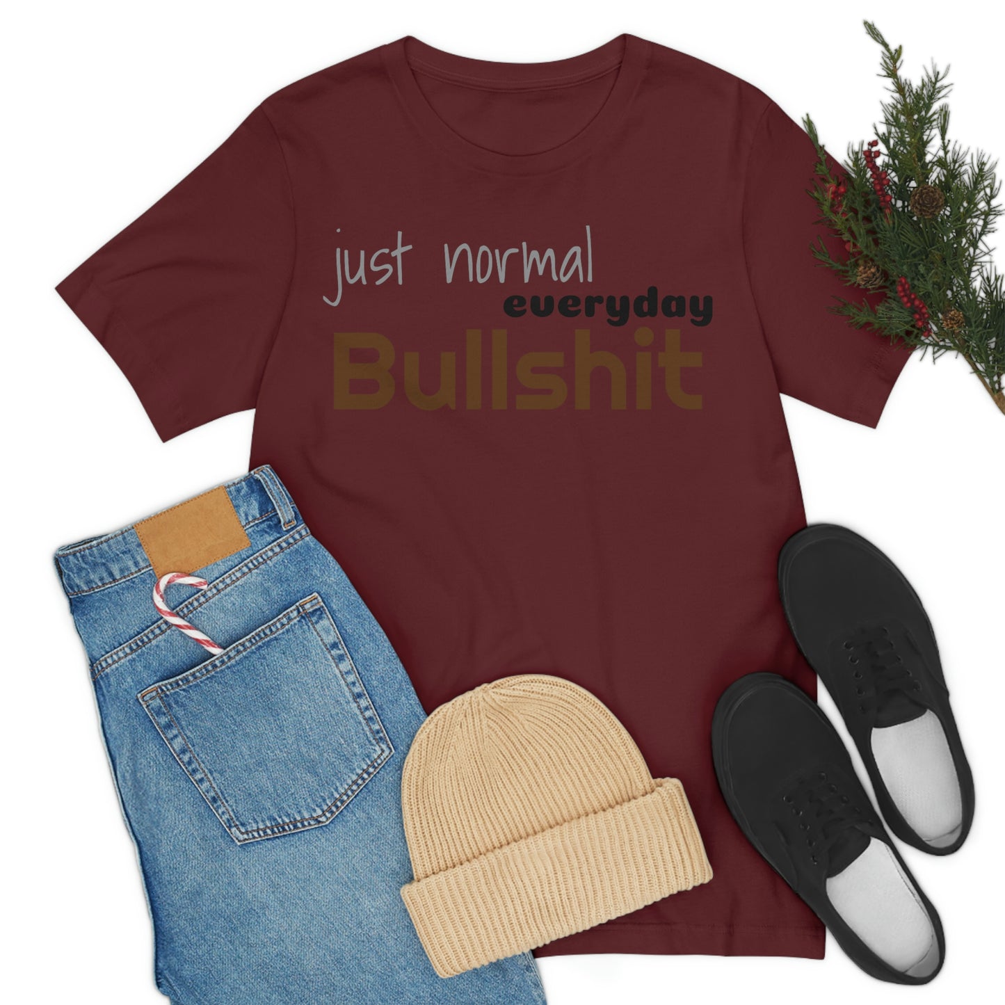 Just normal everyday bullshit Unisex Jersey Short Sleeve Tee