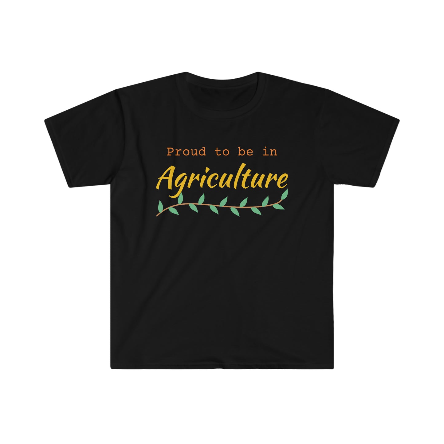 Proud to be in Ag - Unisex Softstyle T-Shirt