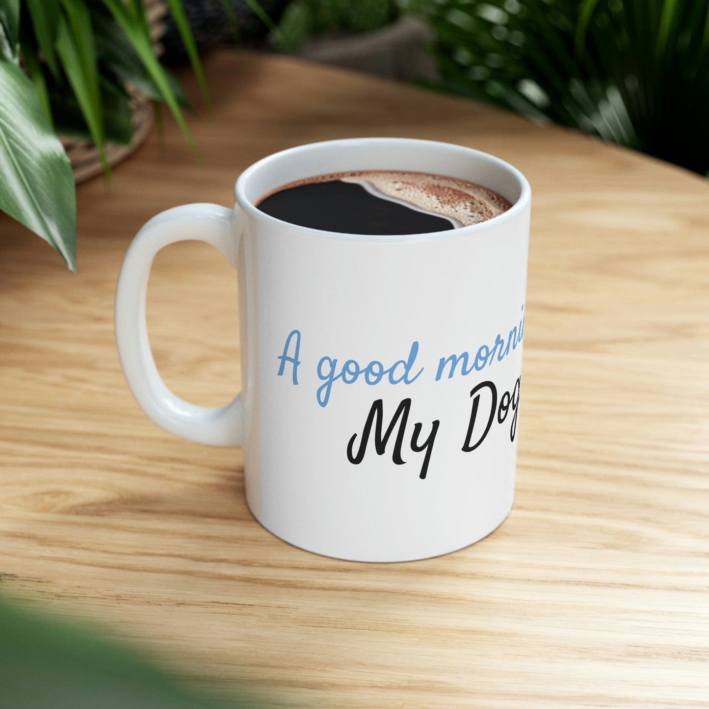 My Dog and Coffee Ceramic Mug 11oz