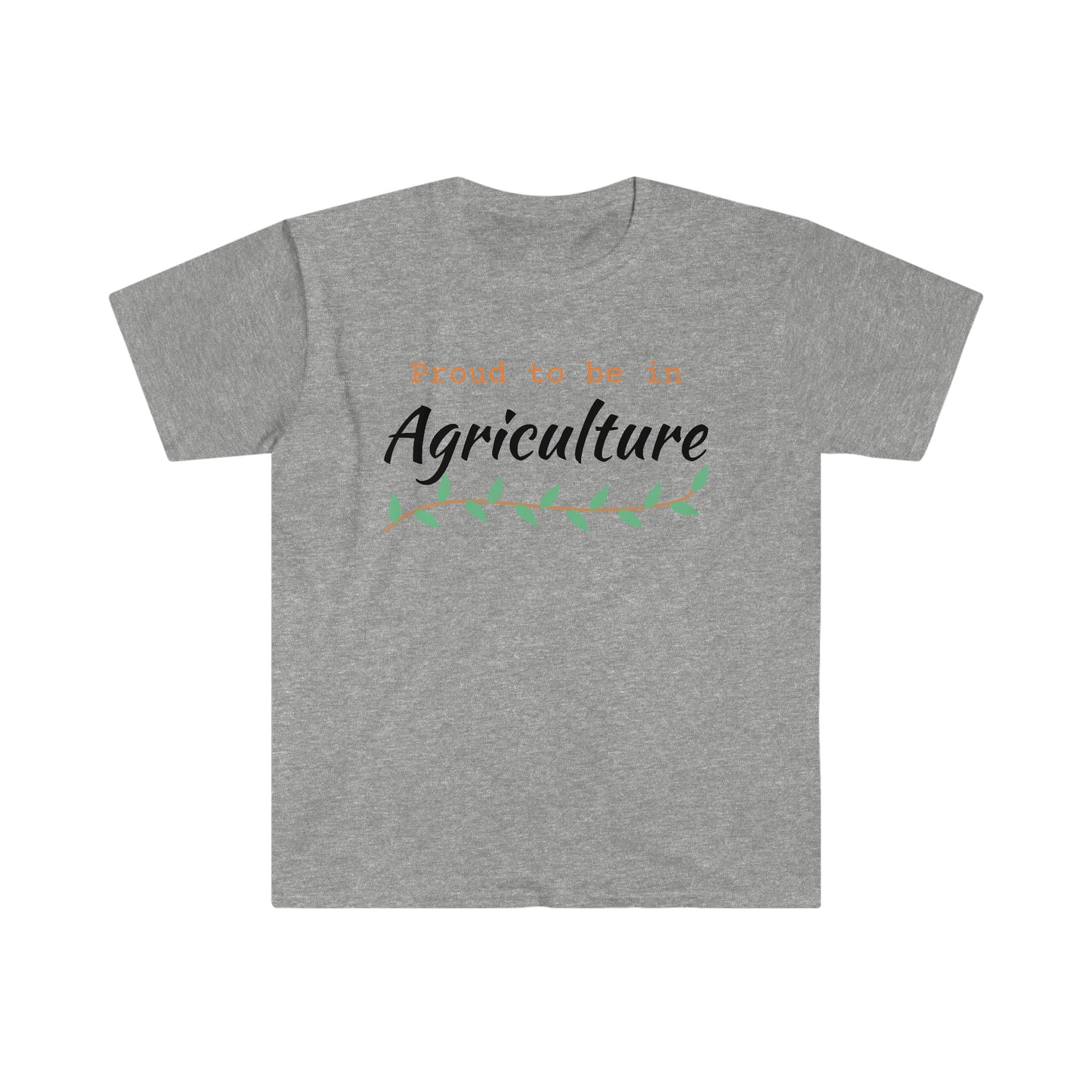 Proud to be in Ag - Unisex Softstyle T-Shirt