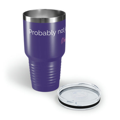 Probably Not Coffee - Ringneck Tumbler, 30oz