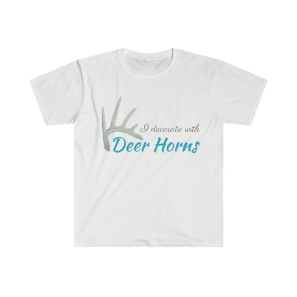 I Decorate with Deer Horns Unisex Softstyle T-Shirt