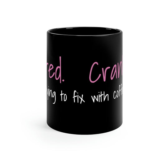 Tired, Cranky 11oz Black Mug