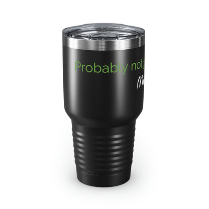 Probably Not Coffee - Ringneck Tumbler, 30oz