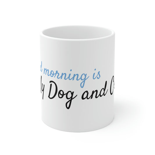 My Dog and Coffee Ceramic Mug 11oz