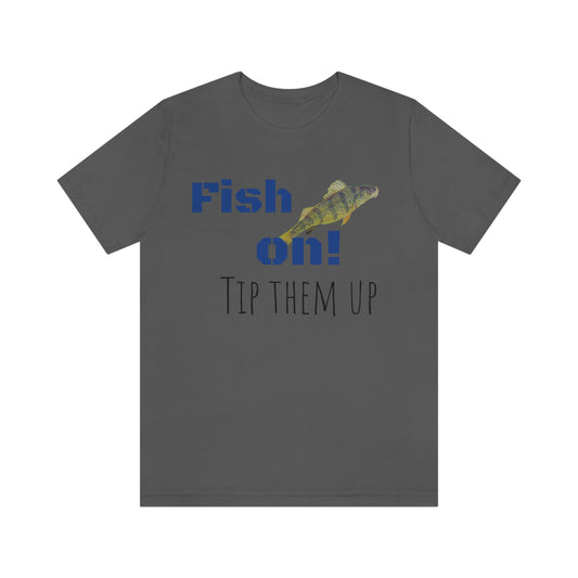 Fish on - Unisex Jersey Short Sleeve Tee