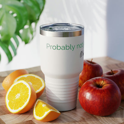 Probably Not Coffee - Ringneck Tumbler, 30oz