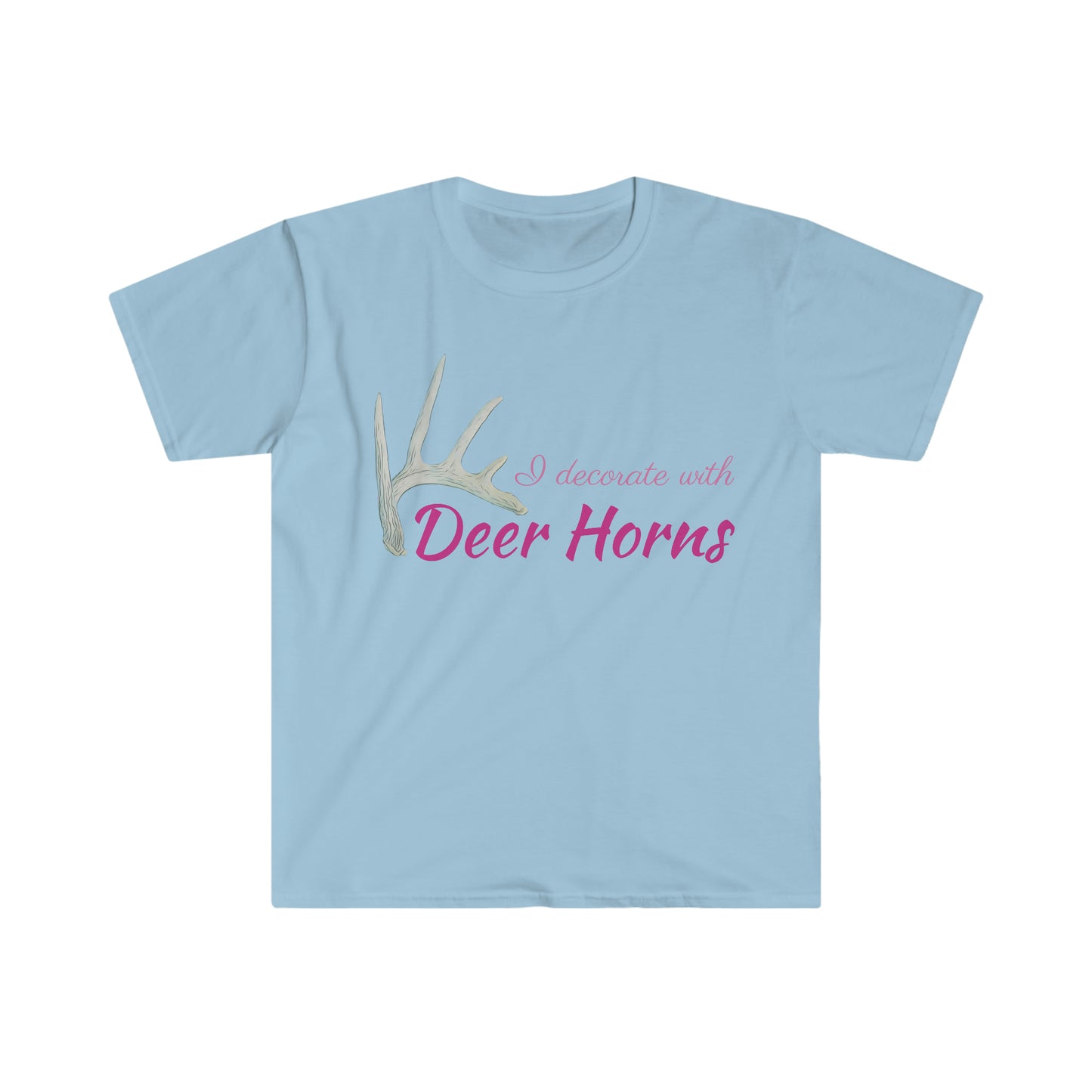 I Decorate with Deer Horns Unisex Softstyle T-Shirt