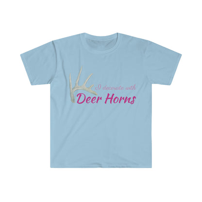 I Decorate with Deer Horns Unisex Softstyle T-Shirt