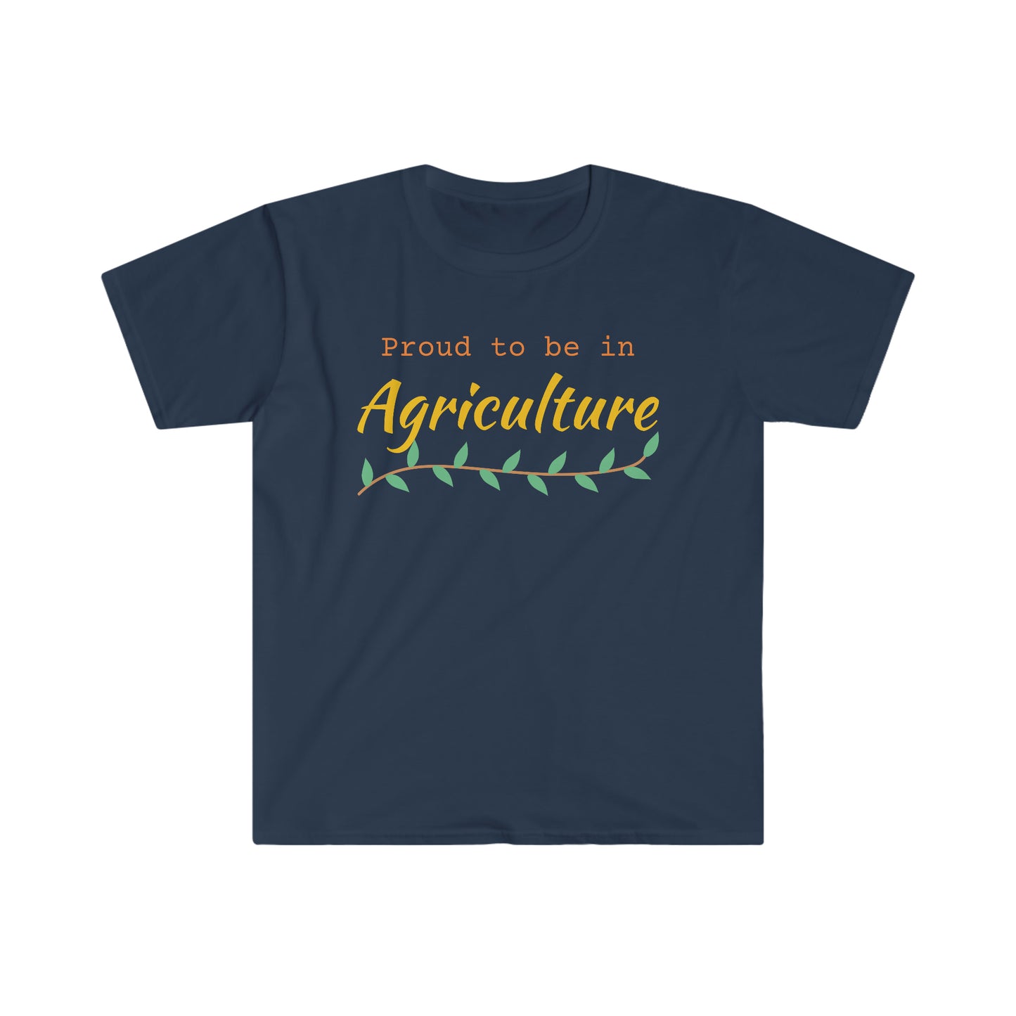 Proud to be in Ag - Unisex Softstyle T-Shirt