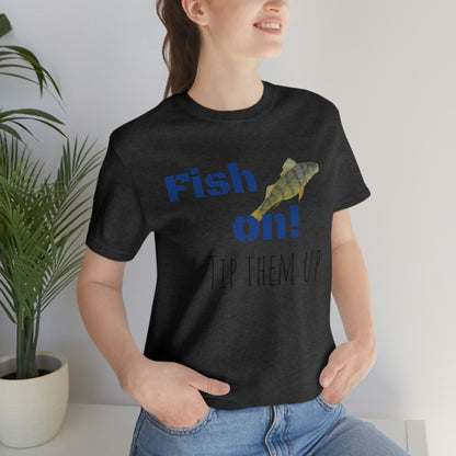 Fish on - Unisex Jersey Short Sleeve Tee